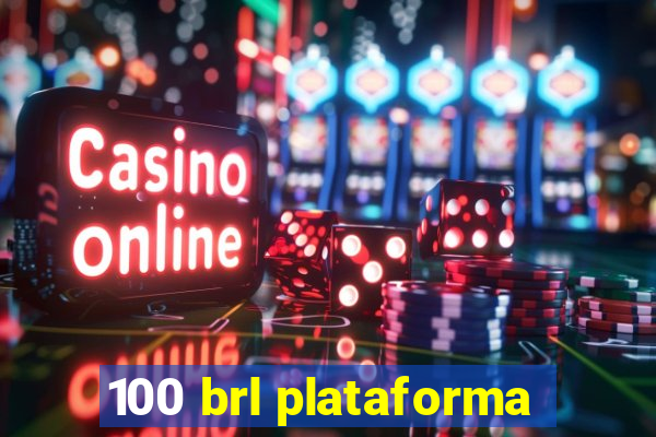 100 brl plataforma