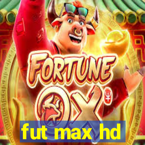 fut max hd