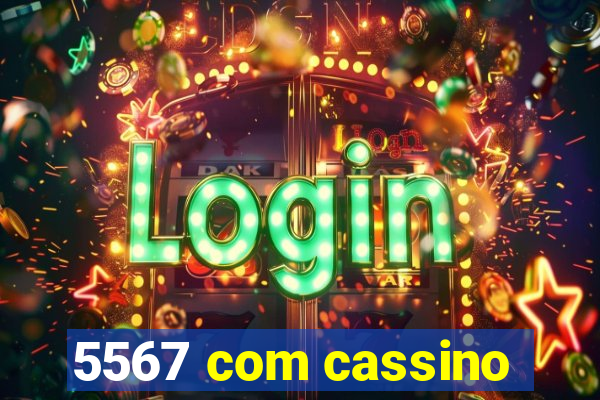 5567 com cassino