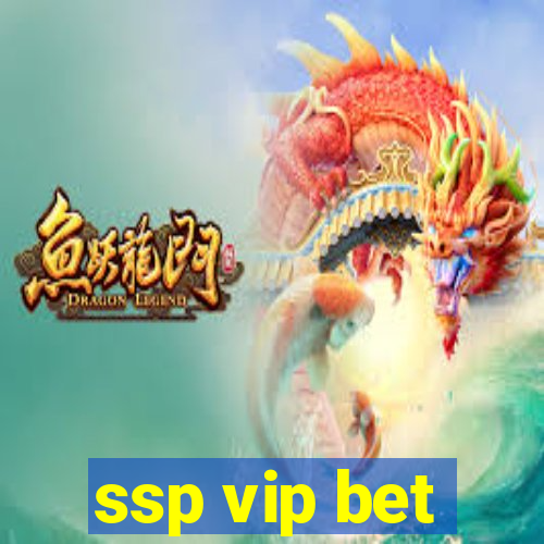 ssp vip bet