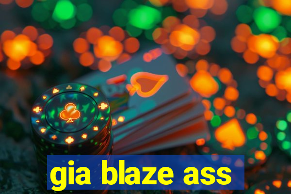 gia blaze ass