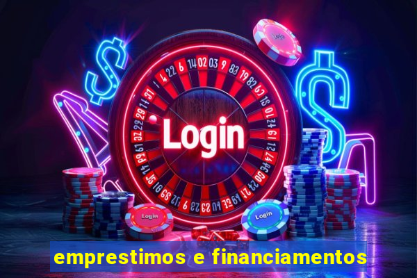 emprestimos e financiamentos