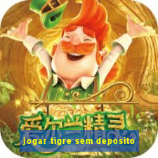 jogar tigre sem deposito