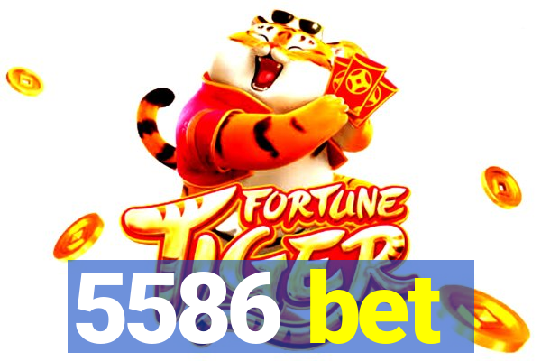 5586 bet