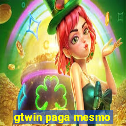 gtwin paga mesmo