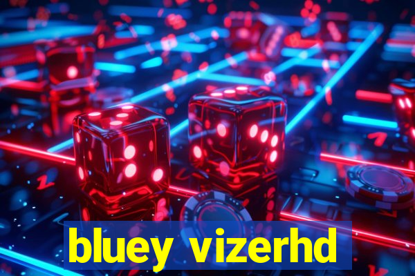 bluey vizerhd