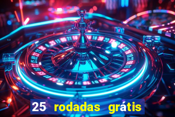 25 rodadas grátis no cadastro