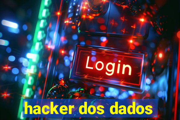 hacker dos dados