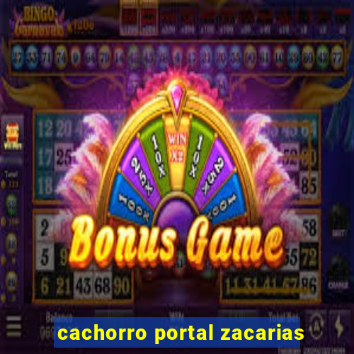 cachorro portal zacarias