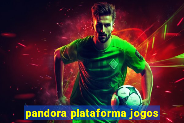 pandora plataforma jogos