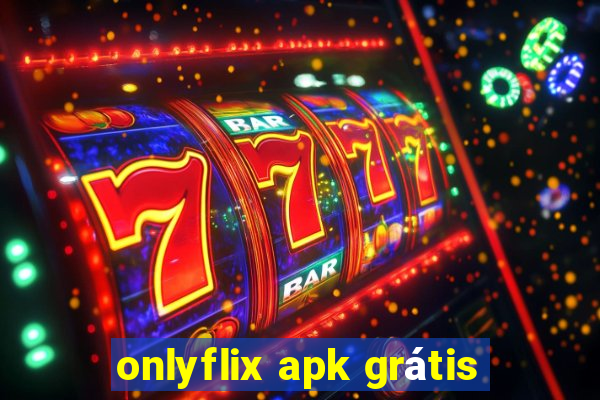 onlyflix apk grátis