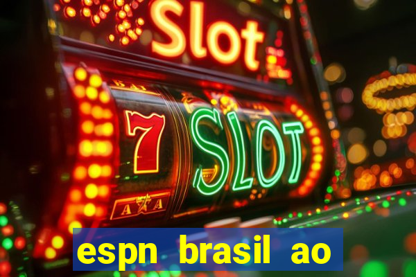 espn brasil ao vivo grátis