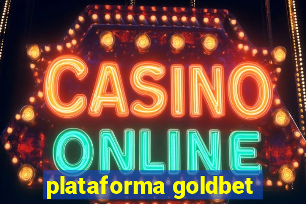 plataforma goldbet