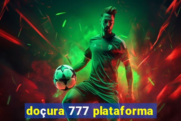 doçura 777 plataforma