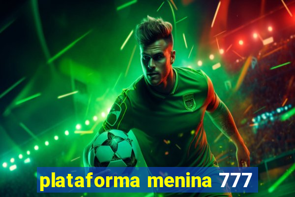 plataforma menina 777