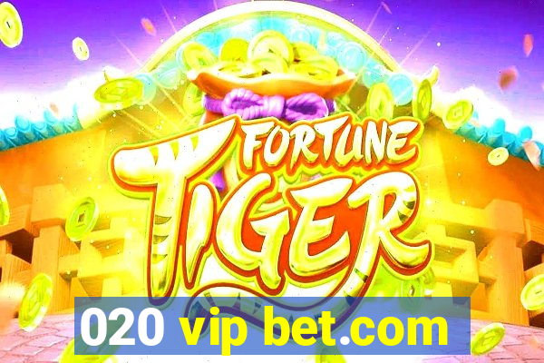 020 vip bet.com