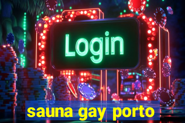 sauna gay porto