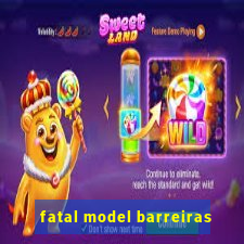 fatal model barreiras