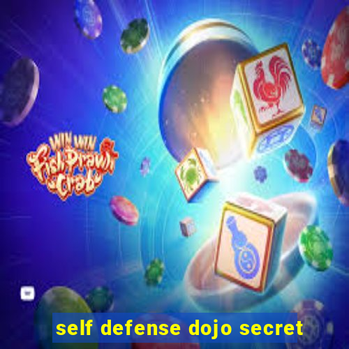 self defense dojo secret