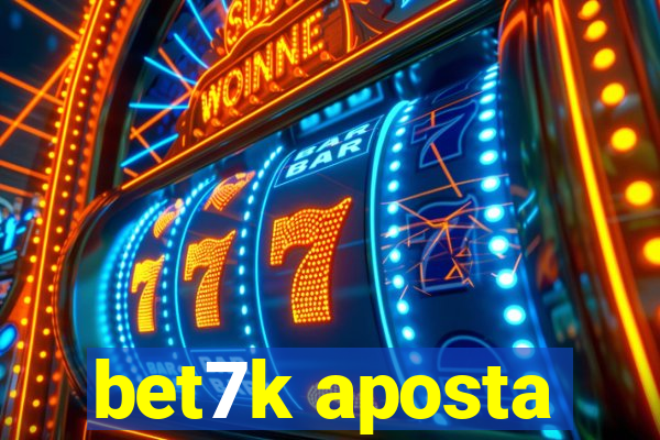 bet7k aposta