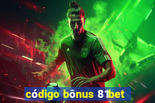 código bônus 81bet