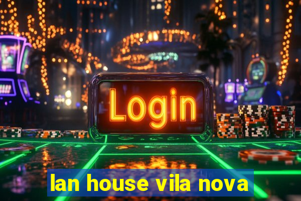 lan house vila nova