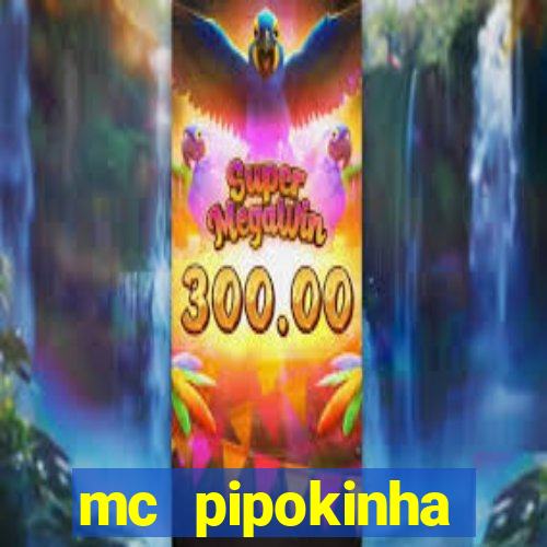 mc pipokinha privacy vazado