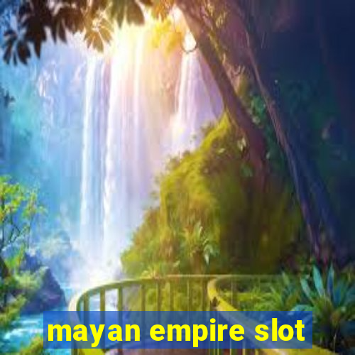 mayan empire slot