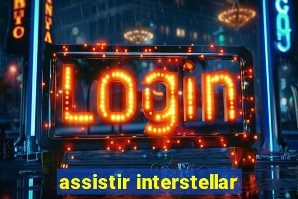 assistir interstellar