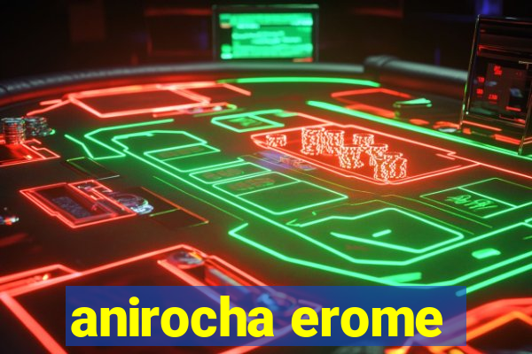 anirocha erome