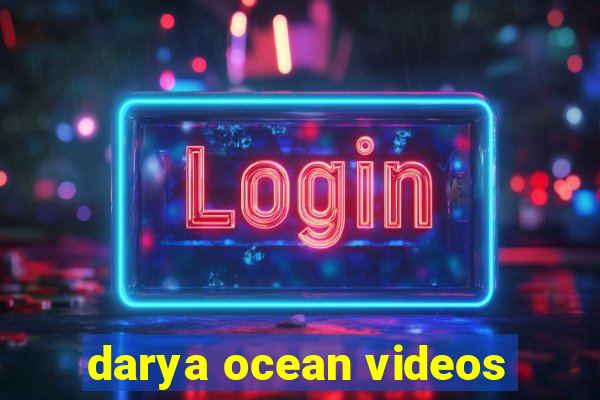 darya ocean videos