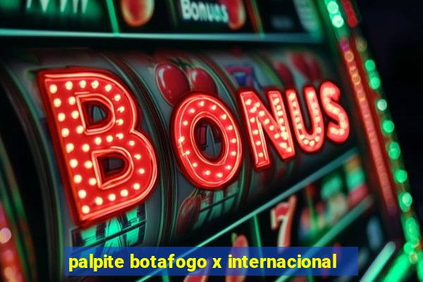 palpite botafogo x internacional