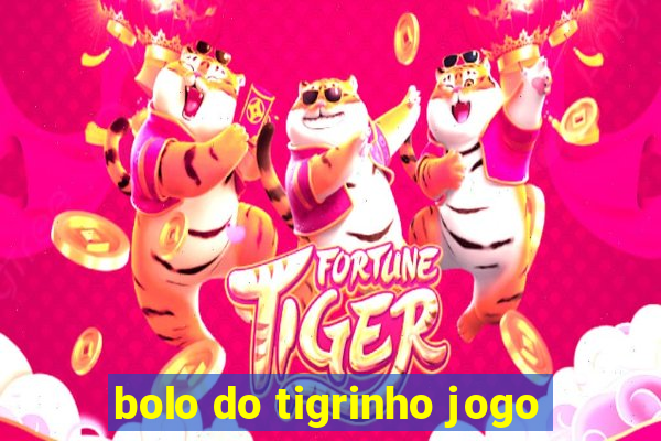 bolo do tigrinho jogo