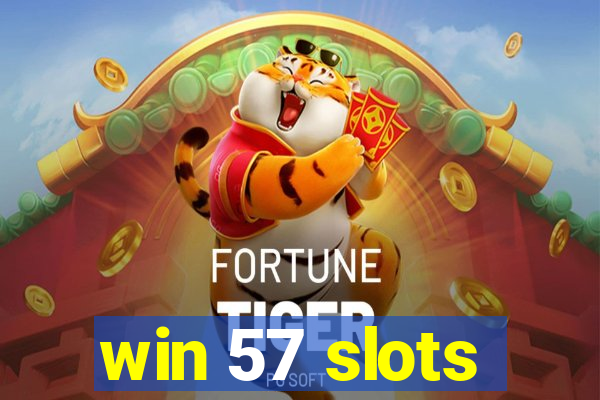 win 57 slots