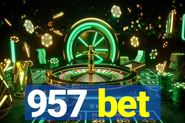 957 bet