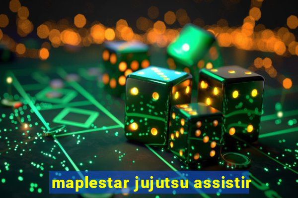 maplestar jujutsu assistir