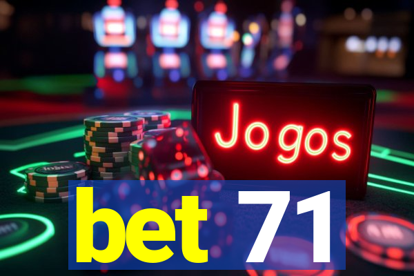 bet 71