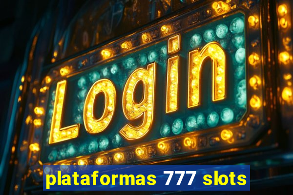 plataformas 777 slots