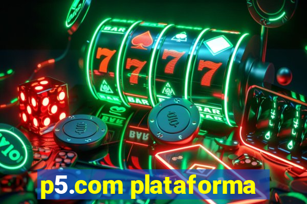 p5.com plataforma