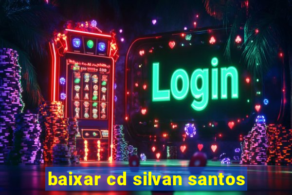 baixar cd silvan santos