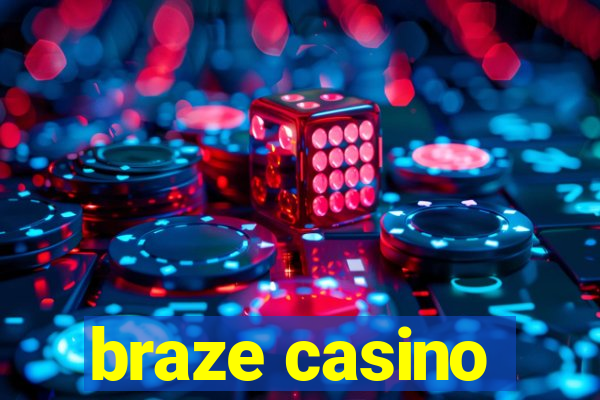 braze casino