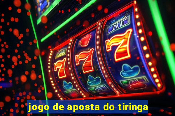 jogo de aposta do tiringa