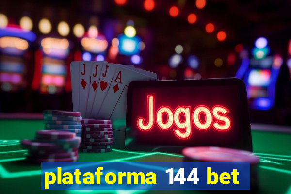 plataforma 144 bet