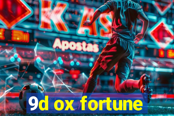 9d ox fortune