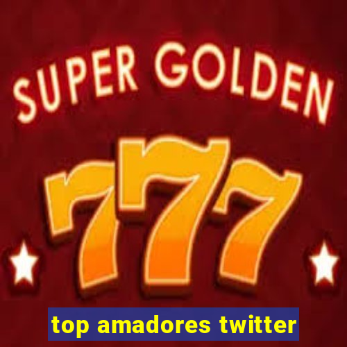 top amadores twitter