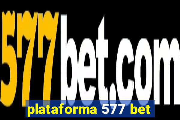 plataforma 577 bet