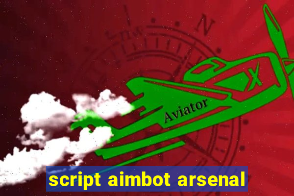 script aimbot arsenal