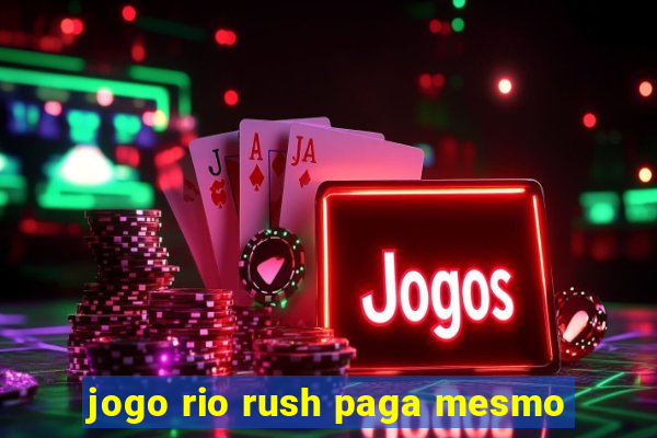 jogo rio rush paga mesmo