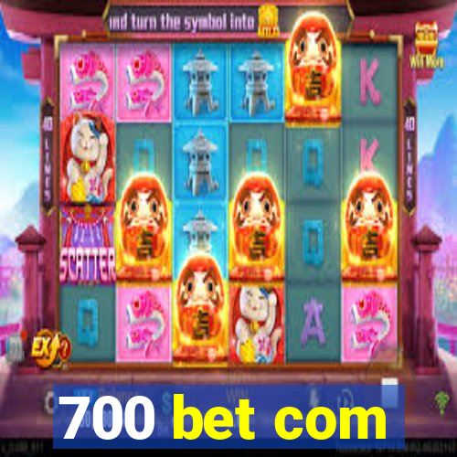 700 bet com