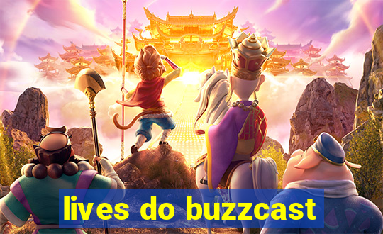 lives do buzzcast